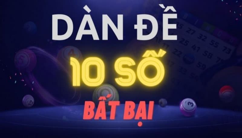Dàn đề 10 số bất bại là gì
