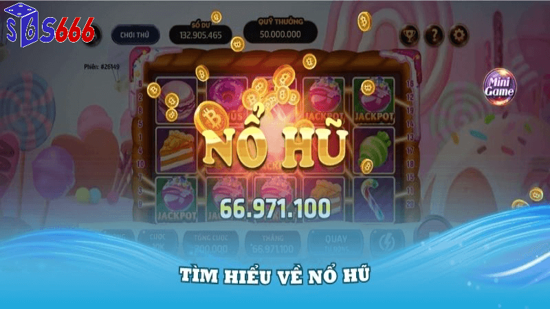Nổ hũ trực tuyến S666